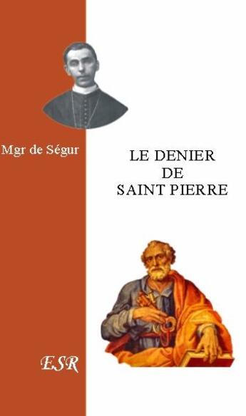 Couverture du livre « Le denier de saint Pierre » de De Segur aux éditions Saint-remi