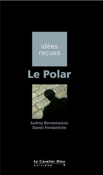 Couverture du livre « Le polar » de Bonnemaison A aux éditions Le Cavalier Bleu