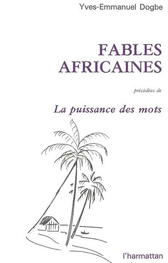 Couverture du livre « Fables africaines ; la puissance des mots » de Yves-Emmanuel Dogbe aux éditions L'harmattan