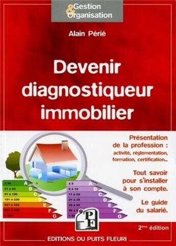 Couverture du livre « Devenir diagnostiqueur immobilier ; présentation de la profession ; tout savoir pour s'installer à son compte ; le guide du salarié » de Alain Perie aux éditions Puits Fleuri