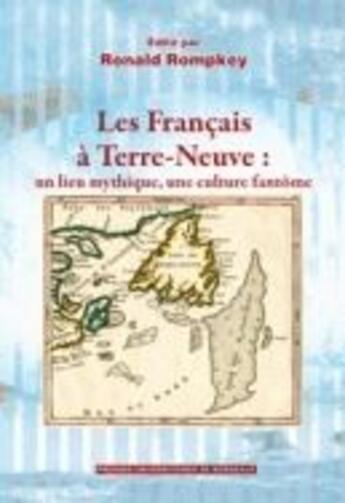 Couverture du livre « Les français à Terre Neuve ; un lieu mythique, une culture fantôme » de Ronald Rompkey aux éditions Pu De Bordeaux