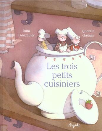 Couverture du livre « Trois petits cuisiniers » de Quentin Greban aux éditions Mijade