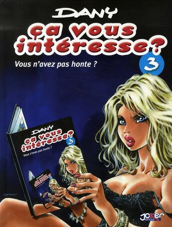 Couverture du livre « Ça vous intéresse ? T.3 ; vous n'avez pas honte ? » de Dany aux éditions P & T Production - Joker