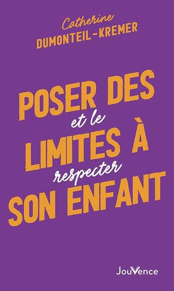 Couverture du livre « Poser des limites à son enfant : Et le respecter » de Catherine Dumonteil-Kremer aux éditions Jouvence