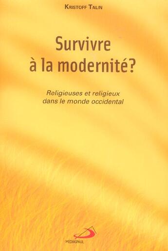 Couverture du livre « Survivre a la modernite ? religieuses et religieux dans le monde occidental » de Kristoff Talin aux éditions Mediaspaul