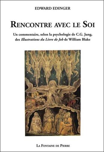 Couverture du livre « Rencontre avec le soi, un commentaire, selon la psychologie de C.G. Jung, des illustrations du livre de Job de William Black » de Edward Edinger aux éditions Fontaine De Pierre