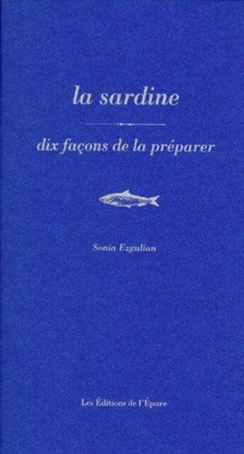 Couverture du livre « Dix façons de le préparer : la sardine » de Sonia Ezgulian aux éditions Les Editions De L'epure