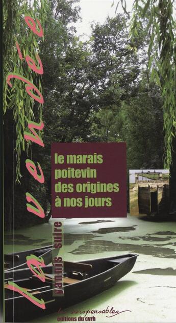 Couverture du livre « Le marais poitevin des origines à nos jours » de Yannis Suire aux éditions Cvrh