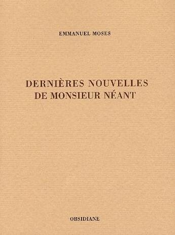 Couverture du livre « Dernières nouvelles de monsieur néant » de Emmanuel Moses aux éditions Obsidiane