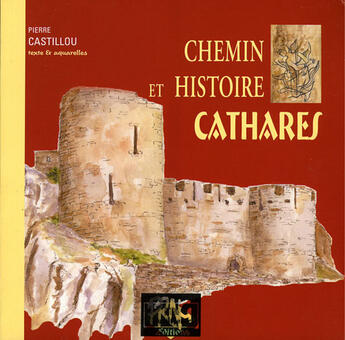 Couverture du livre « Chemin et histoire cathares » de Pierre Castillou aux éditions Prng