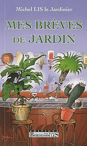 Couverture du livre « Mes brèves de jardin » de Michel Lis aux éditions Bordessoules