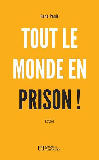 Couverture du livre « Tout le monde en prison ! » de Rene Pagis aux éditions Flandonniere