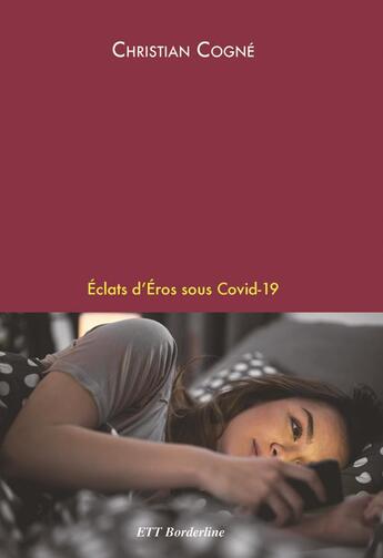 Couverture du livre « Éclats d'Éros sous Covid-19 » de Christian Cogne aux éditions Territoires Temoins