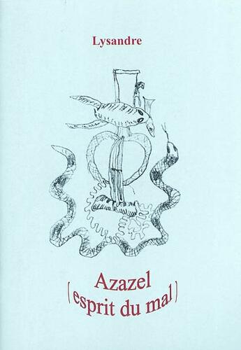 Couverture du livre « Azazel suivi de une pluie de roses » de Lysandre aux éditions Atelier De L'agneau