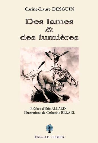 Couverture du livre « Des lames et des lumieres » de Desguin Carine-Laure aux éditions Le Coudrier