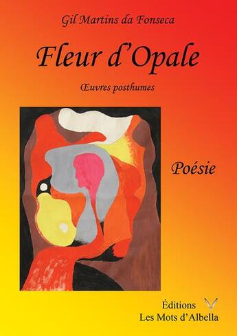 Couverture du livre « Fleur d'Opale » de Gil Martins Da Fonseca aux éditions Les Mots D'albella