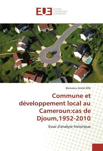 Couverture du livre « Commune et developpement local au cameroun:cas de djoum,1952-2010 » de Mfo Bienvenu aux éditions Editions Universitaires Europeennes