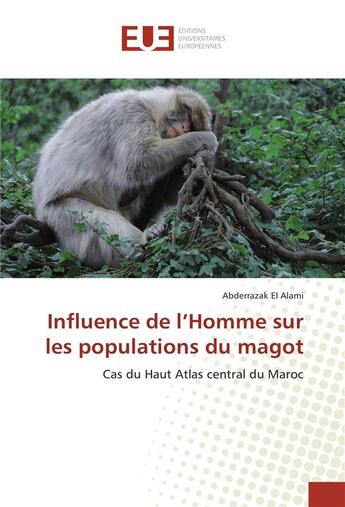 Couverture du livre « Influence de l'homme sur les populations du magot » de Abderrazak El Alami aux éditions Editions Universitaires Europeennes