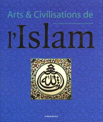 Couverture du livre « Art Et Civilisation Islamique » de Peter Delius aux éditions Konemann