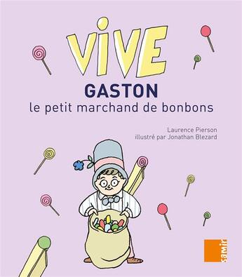 Couverture du livre « Vive Gaston le petit marchand de bonbons » de Laurence Pierson et Jonathan Blezard aux éditions Samir