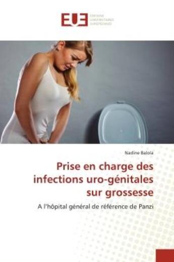 Couverture du livre « Prise en charge des infections uro-genitales sur grossesse - a l'hopital general de reference de pan » de Balola Nadine aux éditions Editions Universitaires Europeennes