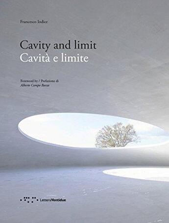 Couverture du livre « Cavity and limit ; cavita e limite » de Francesco Iodice aux éditions Letteraventidue