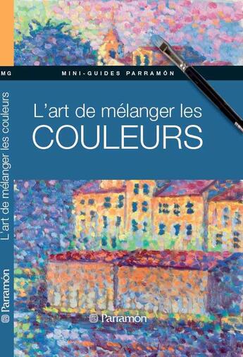 Couverture du livre « L'art de mélanger les couleurs » de  aux éditions Parramon