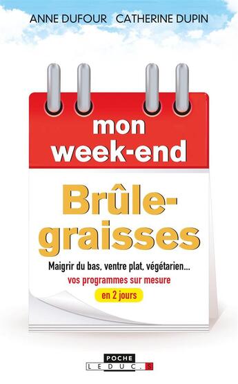 Couverture du livre « Mon week-end : brûle-graisses ; maigrir du bas, ventre plat, végétarien... vos programmes sur mesure en 2 jours » de Anne Dufour et Catherine Dupin aux éditions Leduc