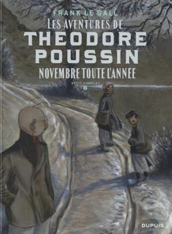 Couverture du livre « Théodore Poussin - récits complets Tome 6 : novembre toute l'année » de Frank Le Gall aux éditions Dupuis