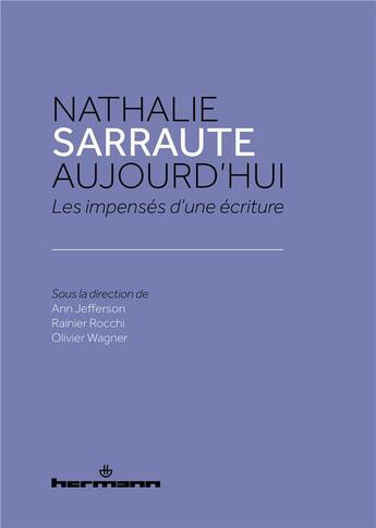 Couverture du livre « Nathalie Sarraute aujourd'hui : les impensés d'une écriture » de Ann Jefferson et Olivier Wagner et Collectif et Rainier Rocchi aux éditions Hermann