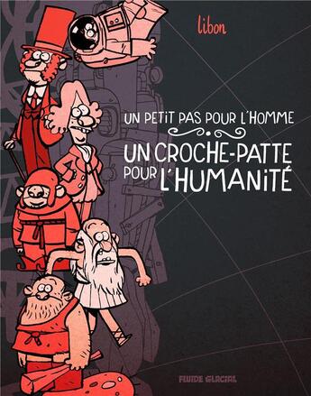 Couverture du livre « Un petit pas pour l'homme, un croche-patte pour l'humanité Tome 1 » de Libon aux éditions Fluide Glacial