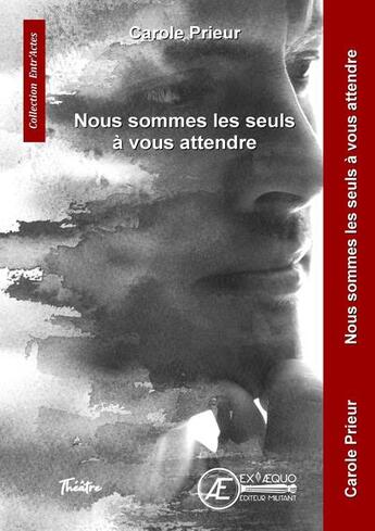 Couverture du livre « Nous sommes les seuls à vous attendre » de Carole Prieur aux éditions Ex Aequo