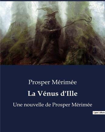 Couverture du livre « La Vénus d'Ille : Une nouvelle de Prosper Mérimée » de Prosper Mérimée aux éditions Culturea