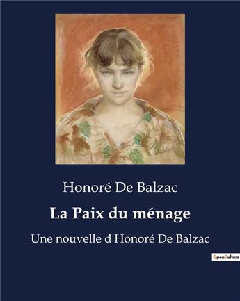 Couverture du livre « La Paix du ménage : Une nouvelle d'Honoré De Balzac » de Honoré De Balzac aux éditions Culturea