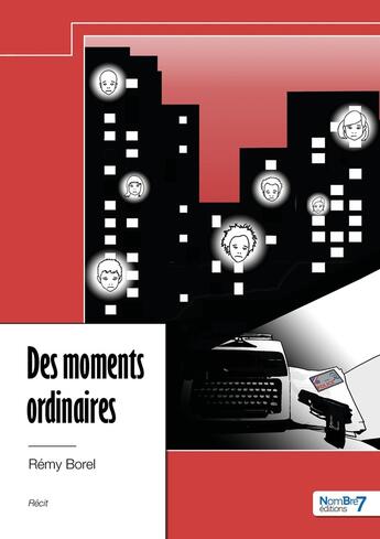 Couverture du livre « Des moments ordinaires » de Remy Borel aux éditions Nombre 7