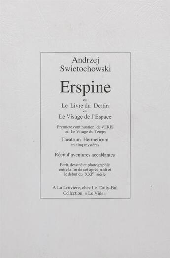 Couverture du livre « Erspine ou le livre du destin ou le visage de l'espace » de Andrze Swietochowski aux éditions Daily Bul