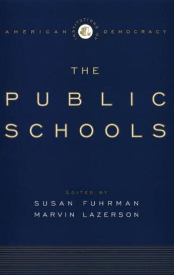 Couverture du livre « The Institutions of American Democracy: The Public Schools » de Susan Fuhrman aux éditions Oxford University Press Usa