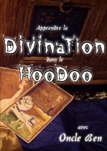 Couverture du livre « Apprendre la divination dans le hoodoo » de Ben Oncle aux éditions Lulu