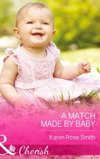 Couverture du livre « A Match Made by Baby (Mills & Boon Cherish) (The Mommy Club - Book 2) » de Karen Rose Smith aux éditions Mills & Boon Series