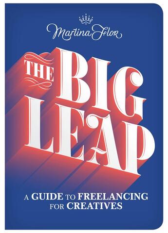 Couverture du livre « The big leap a guide to freelancing for creatives / how to build and scale your own business /anglai » de Martina Flor aux éditions Princeton Architectural