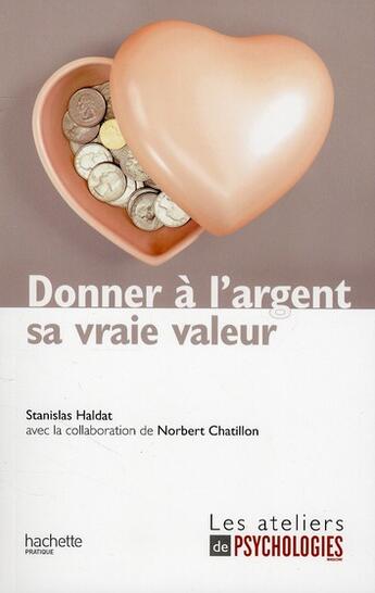 Couverture du livre « Donner à l'argent sa vraie valeur » de Haldat-S aux éditions Hachette Pratique