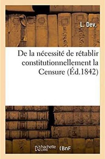 Couverture du livre « De la necessite de retablir constitutionnellement la censure » de Dev.-L aux éditions Hachette Bnf