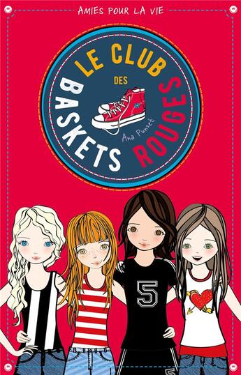 Couverture du livre « Le club des baskets rouges t.1 : amies pour la vie » de Ana Punset aux éditions Hachette Romans