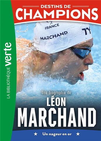 Couverture du livre « Destins de champions Tome 15 : Une biographie de Léon Marchand » de Cyril Collot et Luca Caioli aux éditions Hachette Jeunesse