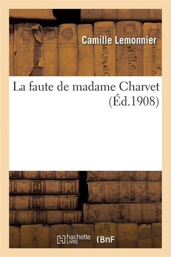 Couverture du livre « La faute de madame charvet » de Camille Lemonnier aux éditions Hachette Bnf