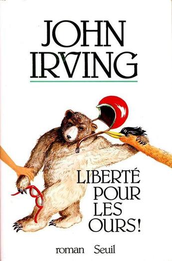 Couverture du livre « Liberte pour les ours ! » de John Irving aux éditions Seuil