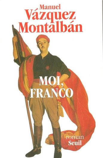 Couverture du livre « Moi, Franco » de Manuel Vazquez Montalban aux éditions Seuil