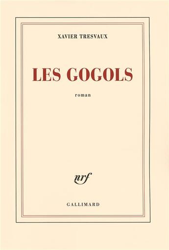 Couverture du livre « Les gogols » de Xavier Tresvaux aux éditions Gallimard