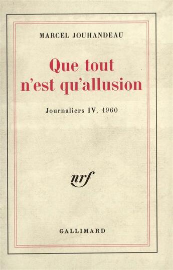 Couverture du livre « Journaliers - iv - que tout n'est qu'allusion - (1960) » de Marcel Jouhandeau aux éditions Gallimard