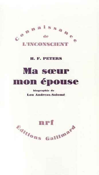 Couverture du livre « Ma soeur, mon épouse : Biographie de Lou Andreas-Salomé » de Peters H.F. aux éditions Gallimard